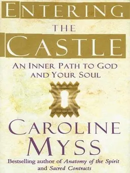 עטיפת הספר Entering the Castle: An Inner Path to God and Your Soul (Christian Softcover Originals) מאת Caroline Myss