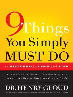 עטיפת הספר 9 Things You Simply Must Do to Succeed in Love and Life: A Psychologist Probes the Mystery of Why Some Lives Really Work and Others Don't (Christian Softcover Originals) מאת Henry Cloud