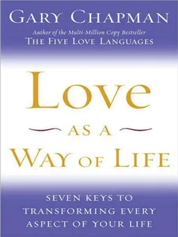 Love As a Way of Life: Seven Keys to Transforming Every Aspect of Your Life