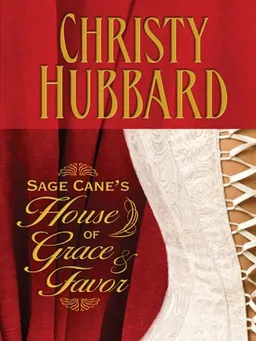 Sage Cane's House of Grace and Favor: A Town Will Only Rise to the Standards of Its Women (Five Star Expressions)