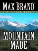 Mountain Made: A Western Story (Five Star Western Series)