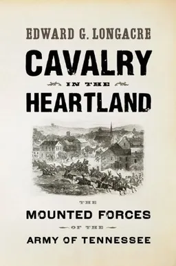 Cavalry of the Heartland: The Mounted Forces of the Army of Tennessee