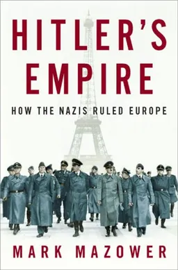 Hitler's Empire: How the Nazis Ruled Europe