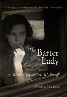 The Barter Lady: A Woman Farmer Sees It Through