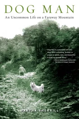 Dog Man: An Uncommon Life on a Faraway Mountain