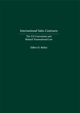 עטיפת הספר International Sales Contracts: The UN Convention and Related Transnational Law מאת Eldon H. Reiley