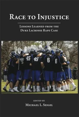 עטיפת הספר Race to Injustice: Lessons Learned from the Duke Lacrosse Rape Case מאת Michael L. Seigel