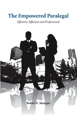 עטיפת הספר The Empowered Paralegal: Effective, Efficient and Professional מאת Robert E. Mongue