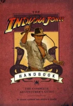The Indiana Jones Handbook: The Complete Adventurer's Guide