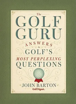 The Golf Guru: Answers to Golf's Most Perplexing Questions