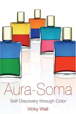 עטיפת הספר Aura-Soma: Self-Discovery through Color מאת Vicky Wall