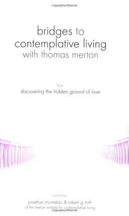 Discovering the Hidden Ground of Love (Bridges to Contemplative Living With Thomas Merton Series)