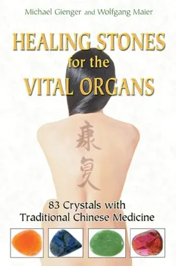 עטיפת הספר Healing Stones for the Vital Organs: 83 Crystals with Traditional Chinese Medicine מאת Michael Gienger