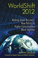 WorldShift 2012: Making Green Business, New Politics, and Higher Consciousness Work Together