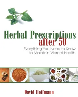 עטיפת הספר Herbal Prescriptions after 50: Everything You Need to Know to Maintain Vibrant Health מאת David Hoffmann FNIMH  AHG