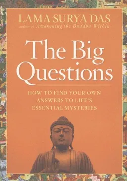 The Big Questions: How to Find Your Own Answers to Life's Essential Mysteries