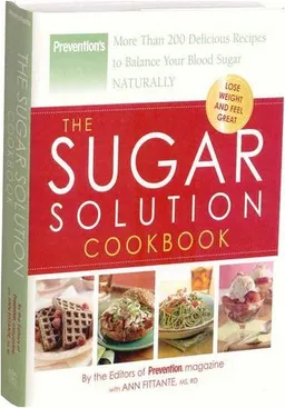 The Sugar Solution Cookbook: More Than 200 Delicious Recipes to Balance Your Blood Sugar Naturally (Preventions)