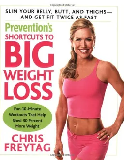 Prevention's Shortcuts to Big Weight Loss: Slim Your Belly, Butt, and Thighs--And Get Fit Twice as Fast