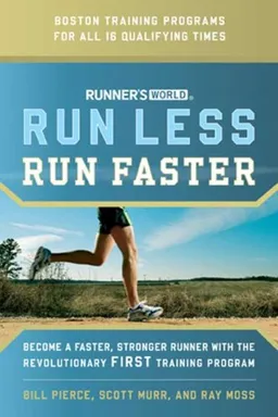 Runner's World Run Less, Run Faster: Become a Faster, Stronger Runner with the Revolutionary FIRST Training Program (Runners World)