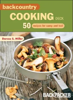 עטיפת הספר Backcountry Cooking Deck: 50 Recipes for Camp and Trail (Backpacker) מאת Dorcas S. Miller