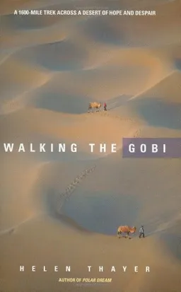 עטיפת הספר Walking the Gobi: 1,600 Mile-trek Across a Desert of Hope and Despair מאת Helen Thayer