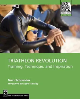 Triathlon Revolution: Training, Technique, and Inspiration (Mountaineers Outdoor Experts Series)