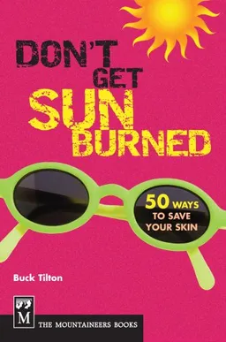 עטיפת הספר Don't Get Sunburned: 50 Ways to Save Your Skin מאת Buck Tilton