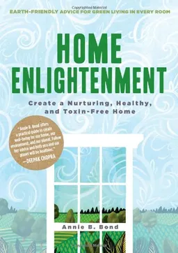 Home Enlightenment: Create a Nurturing, Healthy, and Toxin-Free Home