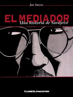 El mediador: Una historia de Sarajevo/ The Fixer: A History of Sarajevo (Coleccion Sacco)/ Spanish Edition
