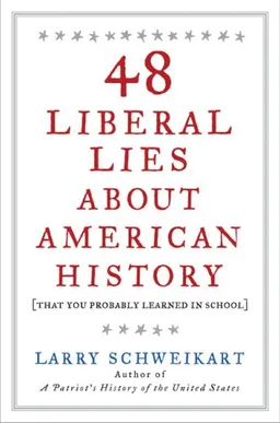 48 Liberal Lies About American History: (That You Probably Learned in School)