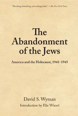 The Abandonment of the Jews: America and the Holocaust, 1941-1945
