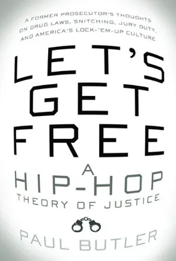 Let's Get Free: A Hip-Hop Theory of Justice