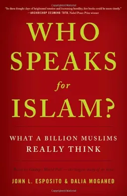 Who Speaks For Islam?: What a Billion Muslims Really Think