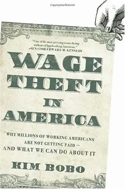 Wage Theft in America: Why Millions of Working Americans Are Not Getting Paid - And What We Can Do About It