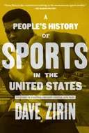 People's History of Sports in the United States: 250 Years of Politics, Protest, People, and Play (New Press People's History)