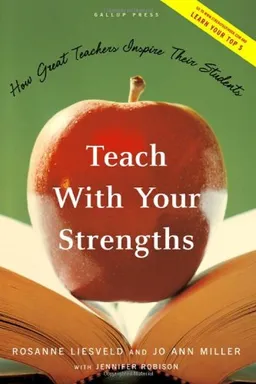 Teach with Your Strengths: How Great Teachers Inspire Their Students