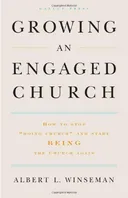 Growing an Engaged Church: How to Stop "Doing Church" and Start Being the Church  Again