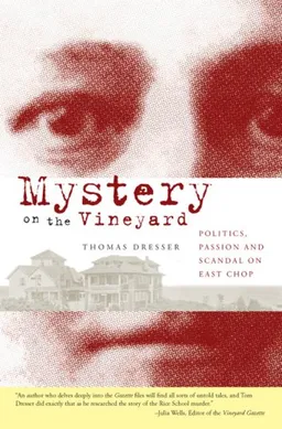 עטיפת הספר Mystery on the Vineyard: Politics, Passion and Scandal on East Chop מאת Thomas Dresser