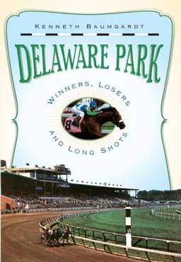 עטיפת הספר Delaware Park: Winners, Losers, and Long Shots מאת Kenneth Baumgardt