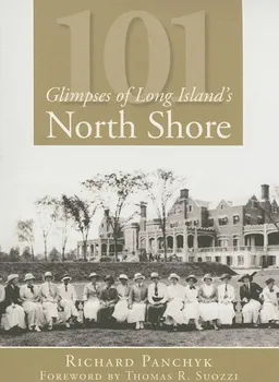 עטיפת הספר 101 Glimpses of Long Island's North Shore מאת Richard Panchyk