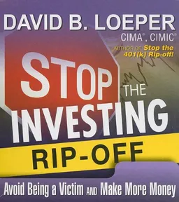 Stop The Investing Rip-Off: How to Avoid Being a Victim and Make More Money (Your Coach in a Box)