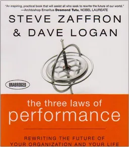 The Three Laws of Performance: Rewriting the Future of Your Organization and Your Life