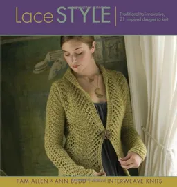 Lace Style: Traditional to Innovative, 21 Inspired Designs to Knit