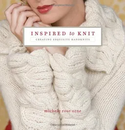 עטיפת הספר Inspired to Knit: Creating Exquisite Handknits מאת Michele Rose Orne