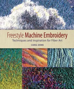 Freestyle Machine Embroidery: Techniques and Inspiration for Fiber Art