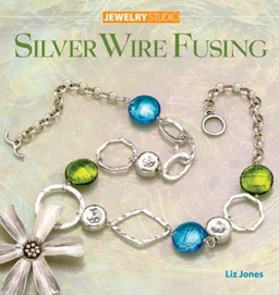עטיפת הספר Jewelry Studio: Silver Wire Fusing מאת Liz Jones