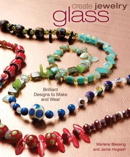 עטיפת הספר Create Jewelry: Glass: Brilliant Designs to Make and Wear (Create Jewelry series) מאת Marlene Blessing