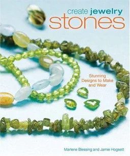 עטיפת הספר Create Jewelry: Stones: Stunning Designs to Make and Wear (Create Jewelry series) מאת Marlene Blessing