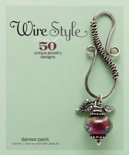עטיפת הספר Wire Style: 50 Unique Jewelry Designs מאת Denise Peck