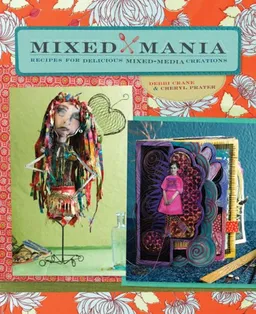 עטיפת הספר Mixed Mania: Recipes for Delicious Mixed Media Creations מאת Debbi Crane